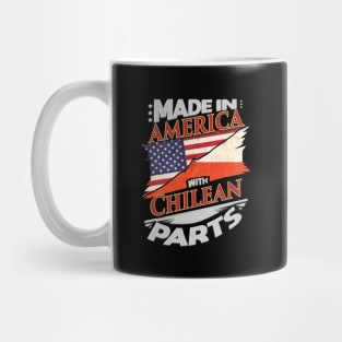 Made In America With Chilean Parts - Gift for Chilean From Chile Mug